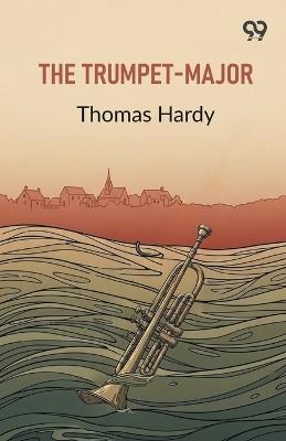 The Trumpet-Major (Edition1) - Thomas Hardy - cover