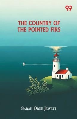 The Country Of The Pointed Firs - Sarah Orne Jewett - cover
