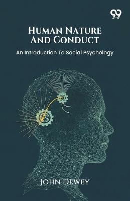 Human Nature And Conduct An Introduction To Social Psychology - John Dewey - cover