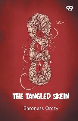 The Tangled Skein (Edition1) - Baroness Orczy - cover