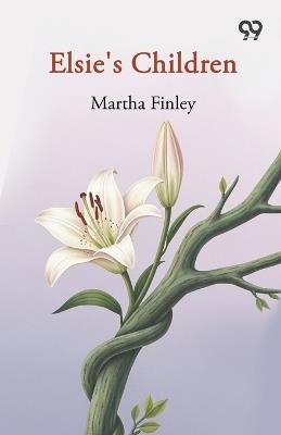 Elsie's Children - Martha Finley - cover