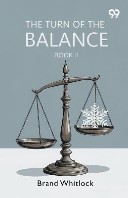 The Turn Of The BalanceBook II (Edition1) - Brand Whitlock - cover