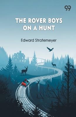 The Rover Boys On A Hunt - Edward Stratemeyer - cover