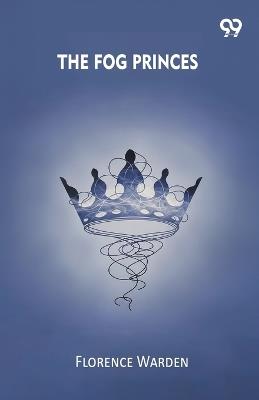 The Fog Princes (Edition1) - Florence Warden - cover