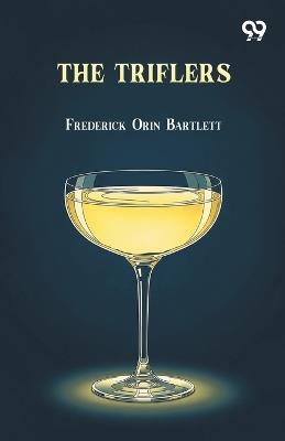 The Triflers (Edition1) - Frederick Orin Bartlett - cover