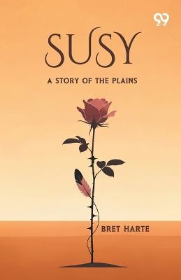 Susy A Story Of The Plains - Bret Harte - cover