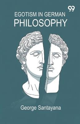 Egotism In German Philosophy - George Santayana - cover