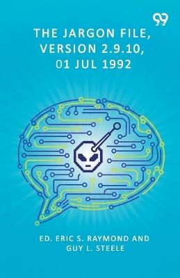 The Jargon File, Version 2.9.10, 01 Jul 1992 - Ed Eric S Steele Guy L Raymond - cover