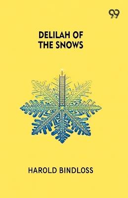 Delilah Of The Snows (Edition1) - Harold Bindloss - cover
