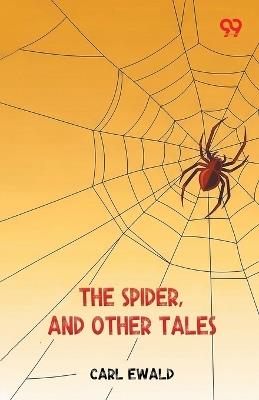 The Spider, And Other Tales - Carl Ewald - cover