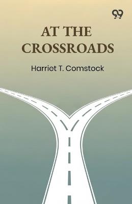 At The Crossroads (Edition1) - Harriet T Comstock - cover