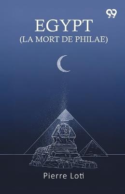 Egypt (La Mort De Philae) - Pierre Loti - cover
