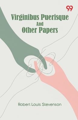 Virginibus Puerisque And Other Papers - Robert Louis Stevenson - cover