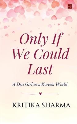 Only If We Could Last - Kritika Sharma - cover