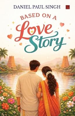Based on a Love Story - Daniel Paul Singh - cover