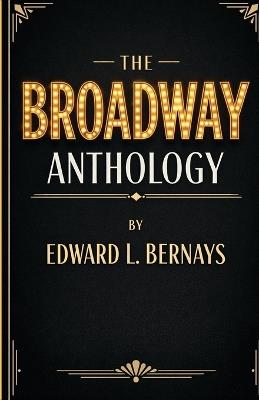 The Broadway Anthology (EditionFirst) - Edward L Bernays - cover