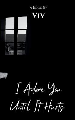 I Adore You Until It Hurts - VI V - cover
