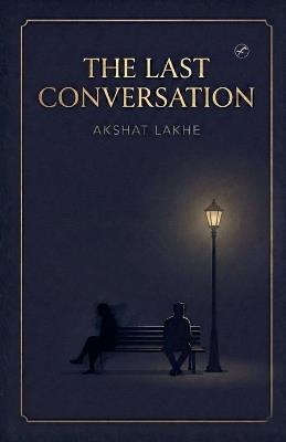 The last conversation - Akshat Lakhe - cover