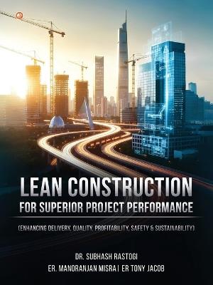 Lean Construction For Superior Project Performance - Subhash Rastogi - cover