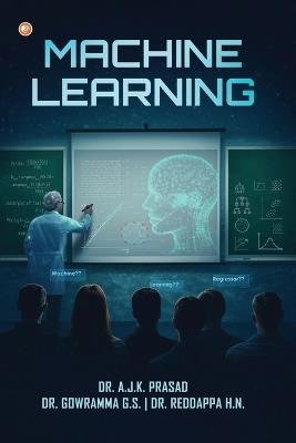 Machine Learning - A J K Prasad,Gowramma G S,Reddappa H N - cover