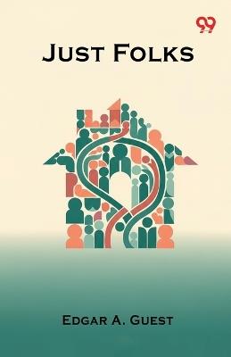 Just Folks - Edgar A Guest - cover