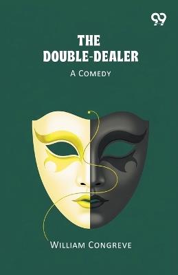 The Double-Dealer A Comedy - William Congreve - cover