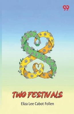 Two Festivals - Eliza Lee Cabot Follen - cover