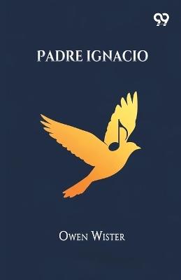 Padre Ignacio - Owen Wister - cover