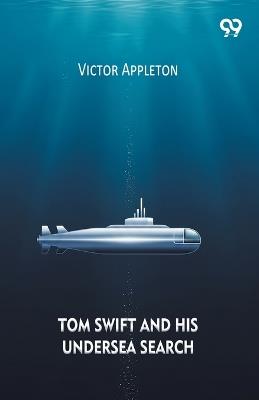 Tom Swift And His Undersea Search - Victor Appleton - cover