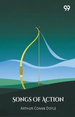 Songs Of Action - Arthur Conan Doyle - cover