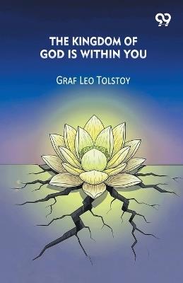 The Kingdom Of God Is Within You - Graf Leo Tolstoy - cover