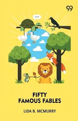 Fifty Famous Fables - Lida Brown McMurry - cover