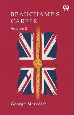 Beauchamp's Career Volume 3 - George Meredith - cover