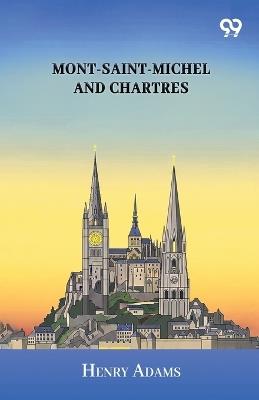 Mont-Saint-Michel And Chartres - Henry Adams - cover