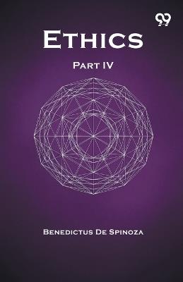 Ethics Part IV - Benedictus De Spinoza - cover