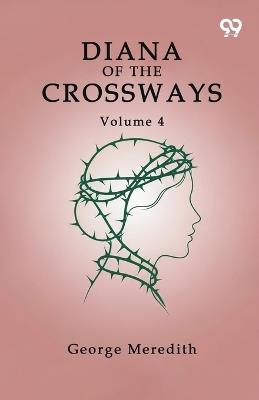 Diana Of The Crossways Volume 4 - George Meredith - cover