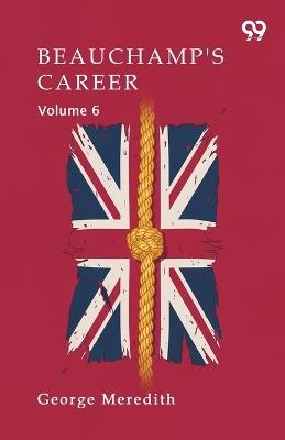 Beauchamp's Career Volume 6 - George Meredith - cover