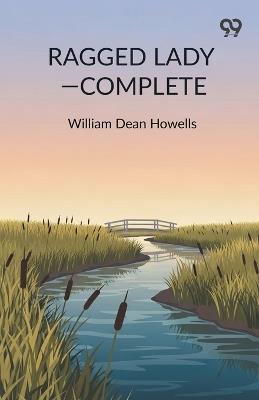 Ragged Lady - Complete - William Dean Howells - cover