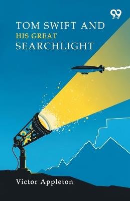 Tom Swift And His Great Searchlight - Victor Appleton - cover