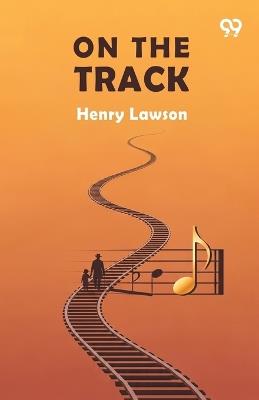 On The Track - Henry Lawson - cover