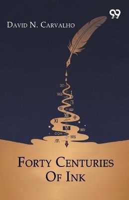 Forty Centuries Of Ink - David N Carvalho - cover