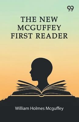The New Mcguffey First Reader - William Holmes McGuffey - cover