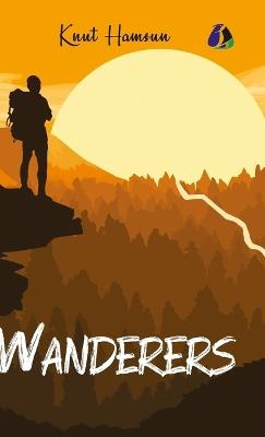 Wanderers - Knut Hamsun (Complete Two-Novel Collection) - [DELUXE HARDBOUND EDITION] - Knut Hamsun - cover