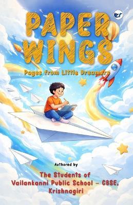 Paper Wings: Pages from Little Dreamers - Multiple Student Authors - cover