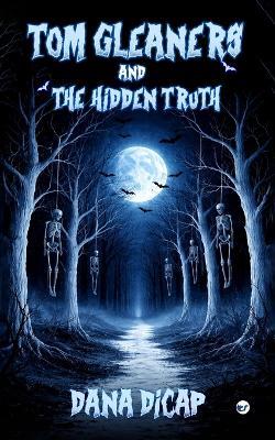 Tom Gleaners And The Hidden Truth - Dana Dicap - cover