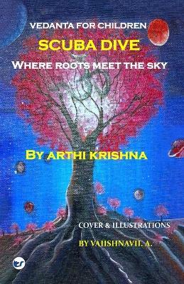 Scuba Dive - Where Roots Meet the Sky: Vedanta for Children - Arthi Krishna - cover