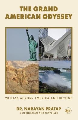 The Grand American Odessey: 90 Days Across America and Beyond - Narayan Pratap - cover