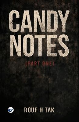 CANDY NOTES - Part 1 - Rouf H Tak - cover