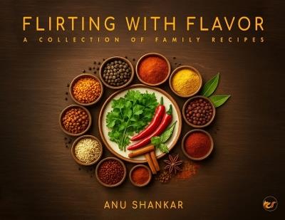 Flirting with Flavor: Flirting with Flavor (Paperback) - Anu Shankar - cover