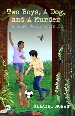 Two Boys, a Dog, & a Murder: A short, sweet mystery - Malathi Mohan - cover